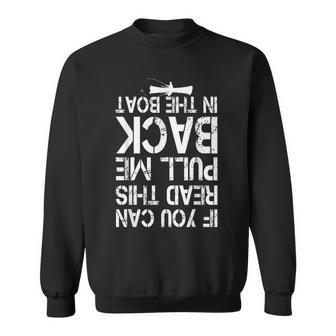 If You Can Read This Pull Me Back In The Boat Funny Fishing Sweatshirt - Seseable