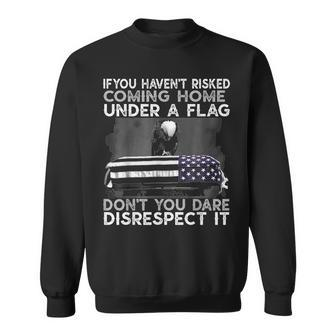 If You Havent Risked Coming Home Under A Flag American Gift Men Women Sweatshirt Graphic Print Unisex - Thegiftio UK