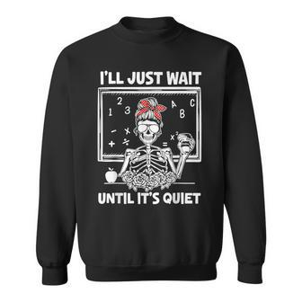 Ill Just Wait Until Its Quiet Teacher Lazy Halloween Meme Men Women Sweatshirt Graphic Print Unisex - Thegiftio UK