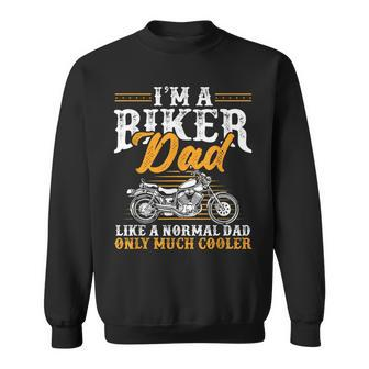 Im A Biker Dad Funny Motorcycle Rider Dad Fathers Day Gift For Mens Sweatshirt | Mazezy
