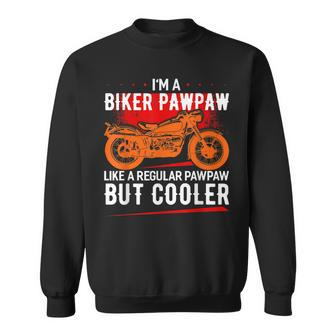 Im A Biker Pawpaw Like A Regular Pawpaw But Cooler Biker Sweatshirt | Mazezy