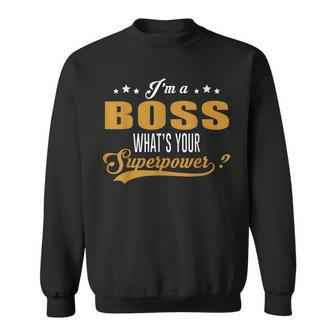 Im A Boss Whats Your Superpower Funny Foreman Coworker Men Women Sweatshirt Graphic Print Unisex - Thegiftio UK