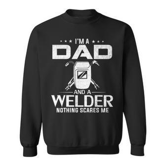 Im A Dad And Welder Funny Fathers Day Cool Gift Sweatshirt - Seseable