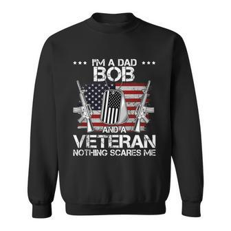 Im A Dad Bob And A Veteran Nothing Scares Me Father Day Sweatshirt - Thegiftio UK