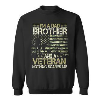 Im A Dad Brother And A Veteran Nothing Scares Me Father Day Sweatshirt - Seseable