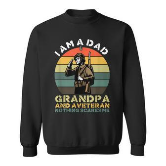 Im A Dad Grandpa And A Veteran Great Nothing Scares Me Sweatshirt - Seseable