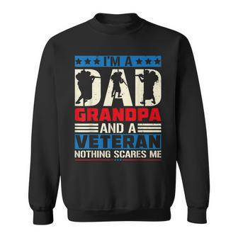 Im A Dad Grandpa And A Veteran Nothing Scares Me Sweatshirt - Seseable