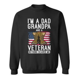 Im A Dad Grandpa And A Veteran Nothing Scares Me Vet Hero Sweatshirt - Seseable