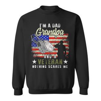 Im A Dad Grandpa Veteran Nothing Scares Me Fathers Day Gift Sweatshirt - Seseable