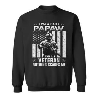 Im A Dad Papaw Veteran Nothing Scares Me Fathers Day Gift Men Women Sweatshirt Graphic Print Unisex - Seseable