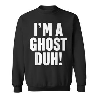 Im A Ghost Duh Costume Funny Gift Men Women Sweatshirt Graphic Print Unisex - Thegiftio UK