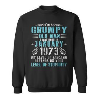 Im A Grumpy Old Man I Was Born January 1973 & 48 Years Old Sweatshirt | Mazezy