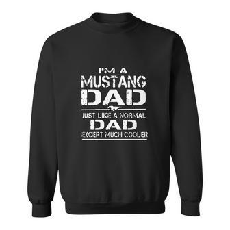 Im A Mustang Dad Just Like A Normal Dad Except Much Cooler Men Women Sweatshirt Graphic Print Unisex - Thegiftio UK