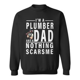 Im A Plumber And A Dad Nothing Scares Me Fathers Day Gift Sweatshirt - Seseable