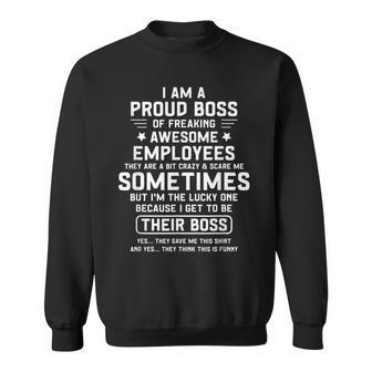 Im A Proud Boss Of Freaking Awesome Employees Cool Boss Sweatshirt - Thegiftio UK