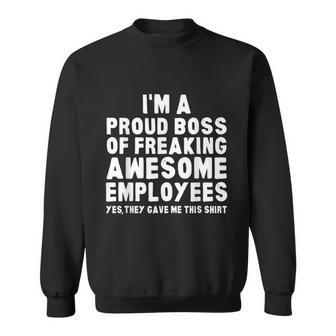 Im A Proud Boss Of Freaking Awesome Employees Sweatshirt - Monsterry UK