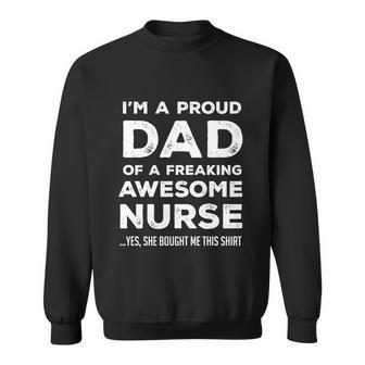 Im A Proud Dad Of A Freaking Awesome Nurse Nursing Father Gift Sweatshirt - Monsterry AU