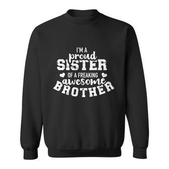 Im A Proud Sister Of A Freaking Awesome Brother Great Gift Sweatshirt - Monsterry UK