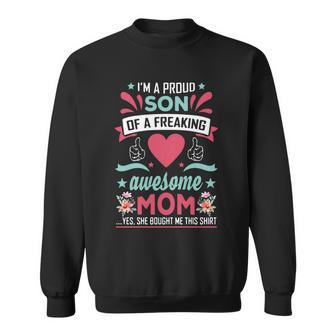 Im A Proud Son Of A Freaking Awesome Mom Yes She Bought Me This Shirt Sweatshirt - Monsterry CA