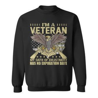 Im A Veteran My Oath Of Enlistment Has No Expiration Date Men Women Sweatshirt Graphic Print Unisex - Thegiftio UK