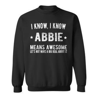 Im Abbie Means Awesome Perfect Best Abbie Ever Name Abbie Sweatshirt - Seseable