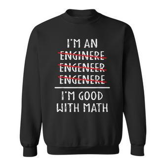 Im An Engineer Im Good With Math Funny Grammar Engineering  Sweatshirt