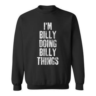 Im Billy Doing Billy Things Personalized First Name Sweatshirt - Seseable