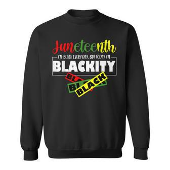 Im Blackity Black African American Black Power Junenth Sweatshirt | Mazezy AU