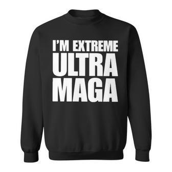 I’M Extreme Ultra Maga T Sweatshirt | Mazezy