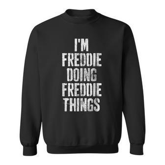 Im Freddie Doing Freddie Things Personalized Name Sweatshirt - Seseable