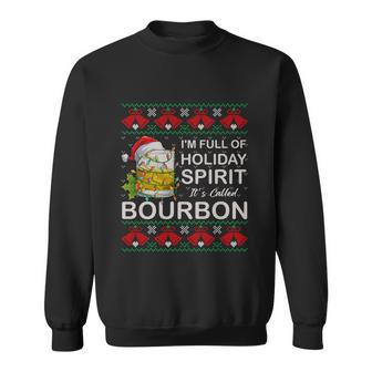 Im Full Of Holiday Spirit Bourbon Ugly Christmas Sweater Gift Sweatshirt - Monsterry