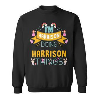 Im Harrison Doing Harrison Things Harrison For Harrison Sweatshirt - Seseable