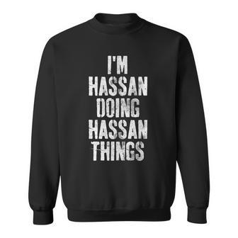 Im Hassan Doing Hassan Things Personalized First Name Sweatshirt - Seseable