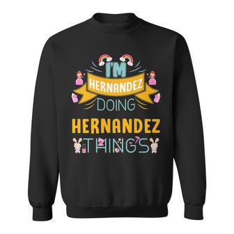 Im Hernandez Doing Hernandez Things Hernandez For Hernandez Sweatshirt - Seseable