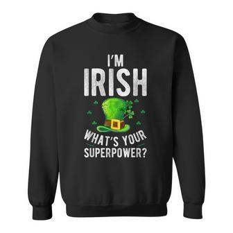 Im Irish Superpower Ireland Irish Proud Sweatshirt - Seseable