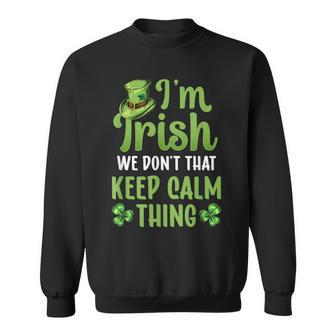 Im Irish We Dont Do That Keep Calm Thing Ireland Gaelic Sweatshirt - Seseable