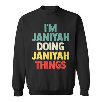 Im Janiyah Doing Janiyah Things Personalized Name Gi Sweatshirt - Seseable