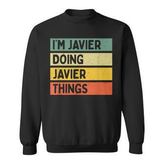 Im Javier Doing Javier Things Funny Personalized Quote Sweatshirt - Seseable