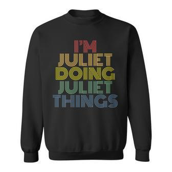 Im Juliet Doing Juliet Things Personalized Name Sweatshirt - Seseable