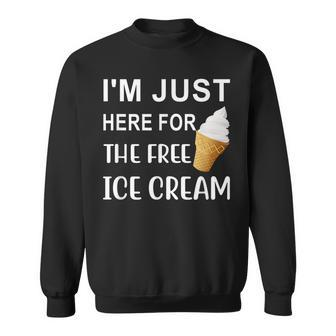 Im Just Here For The Free Ice Cream Funny Sweatshirt - Seseable