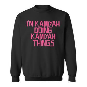 Im Kamiyah Doing Kamiyah Things Sweatshirt - Seseable