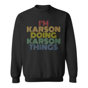 Im Karson Doing Karson Things Funny Personalized Name Sweatshirt - Seseable