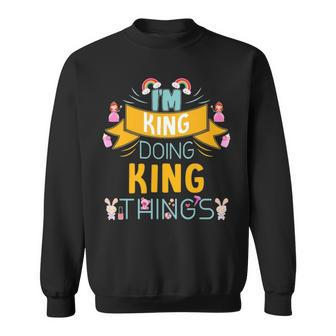 Im King Doing King Things King For King Sweatshirt - Seseable