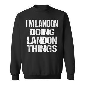 Im Landon Doing Landon Things - Fun Personalized First Name Sweatshirt - Seseable
