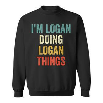 Im Logan Doing Logan Things Funny Vintage First Name Sweatshirt - Seseable