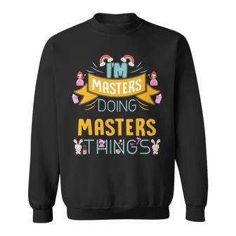 Im Masters Doing Masters Things Masters For Masters Sweatshirt - Seseable