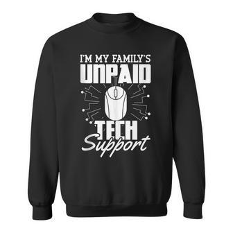 Im My Familys Unpaid Tech Support Funny Computer Engineer Sweatshirt | Mazezy