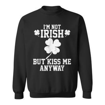 Im Not Irish But Kiss Me Anyway Funny St Patricks Day Sweatshirt - Seseable