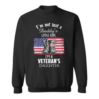 Im Not Just A Daddys Little Girl Im A Veterans Daughter American Flag Sweatshirt | Mazezy