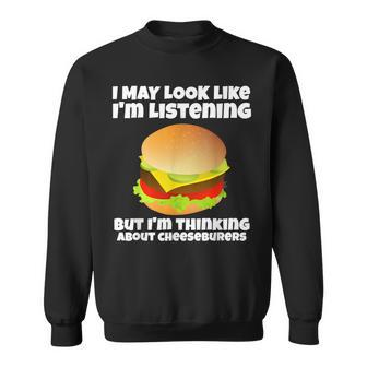 Im Not Listening Im Thinking About Cheeseburgers Funny Men Women Sweatshirt Graphic Print Unisex - Seseable